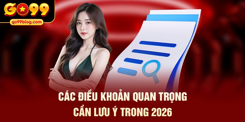 Các điều khoản quan trọng cần lưu ý trong 2026
