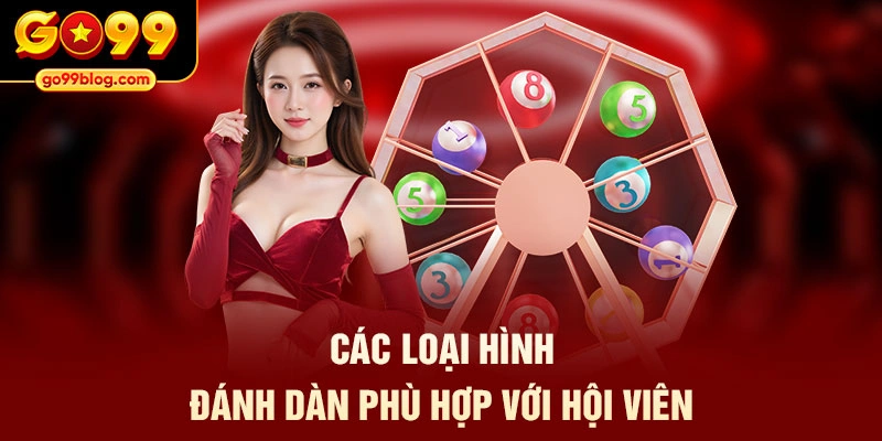 Các loại hình đánh dàn phù hợp với hội viên
