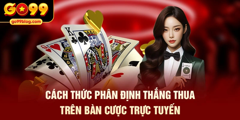 Cách thức phân định thắng thua trên bàn cược trực tuyến