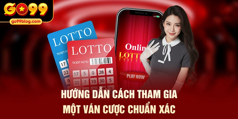 Hướng dẫn cách tham gia một ván cược chuẩn xác