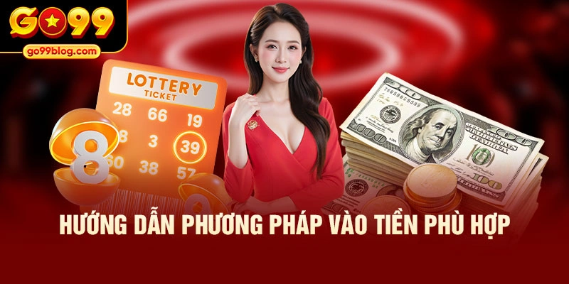 Hướng dẫn phương pháp vào tiền phù hợp