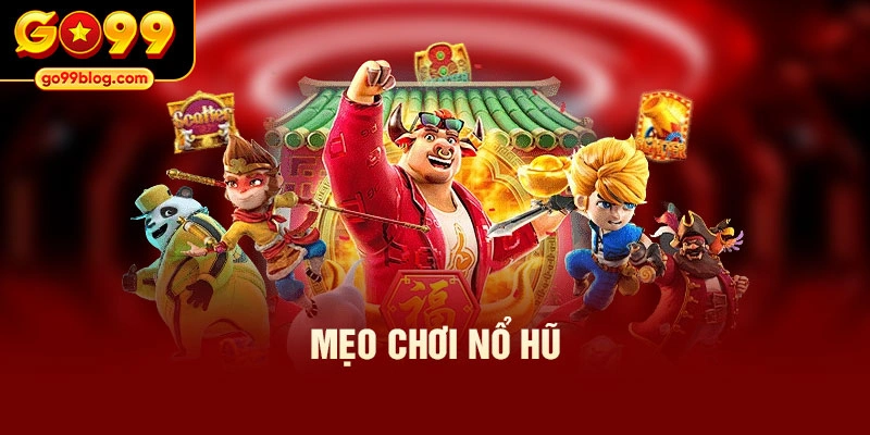 Mẹo chơi nổ hũ