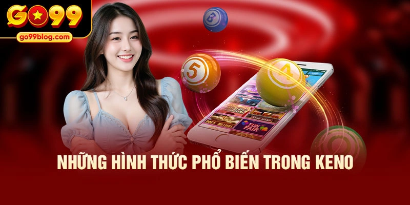 Những hình thức phổ biến trong Keno