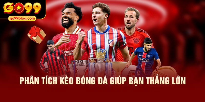 Phân tích kèo bóng đá giúp bạn thắng lớn