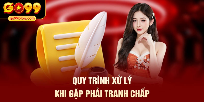 Quy trình xử lý khi gặp phải tranh chấp