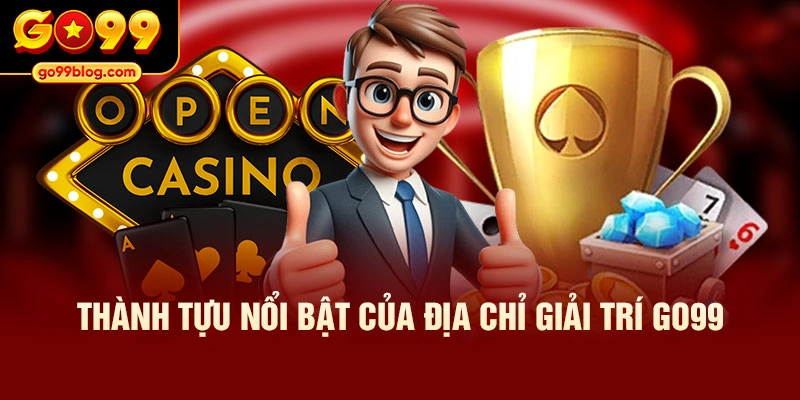 Thành tựu nổi bật của địa chỉ giải trí GO99